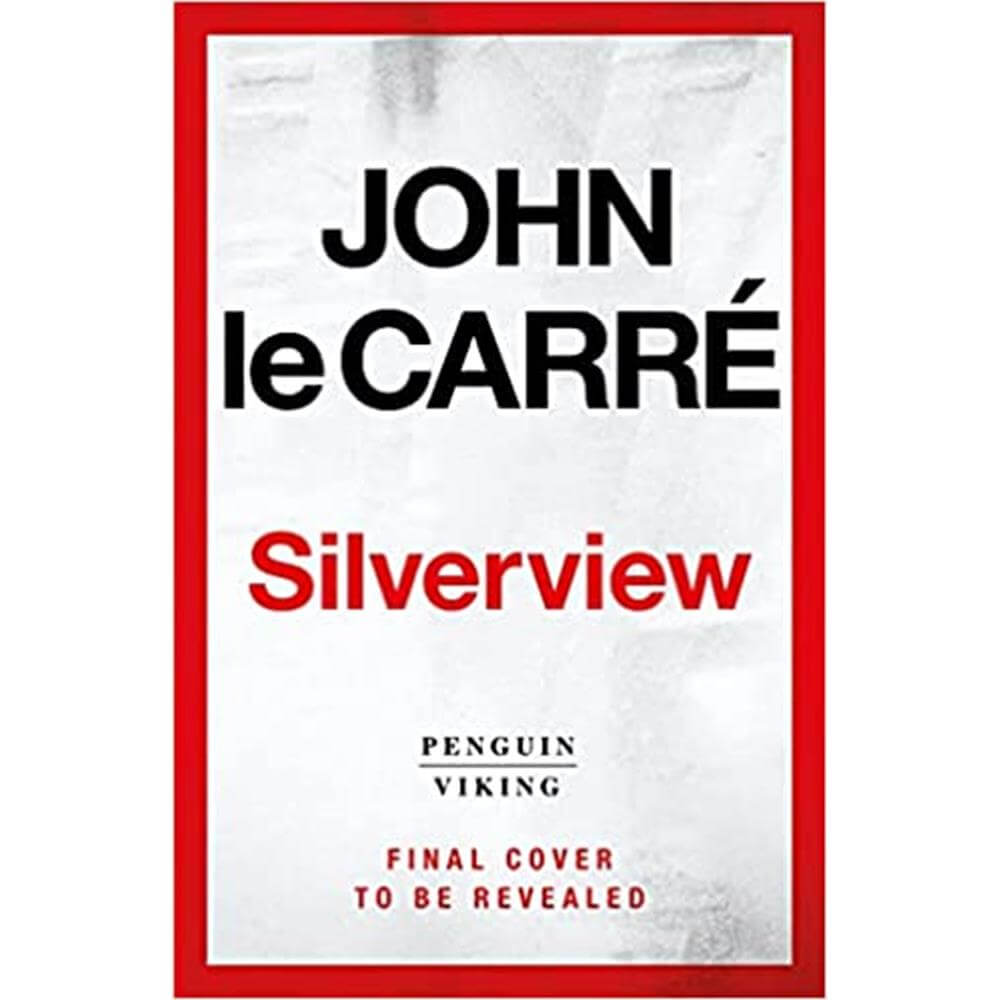 Silverview By John Le Carre (Hardback)